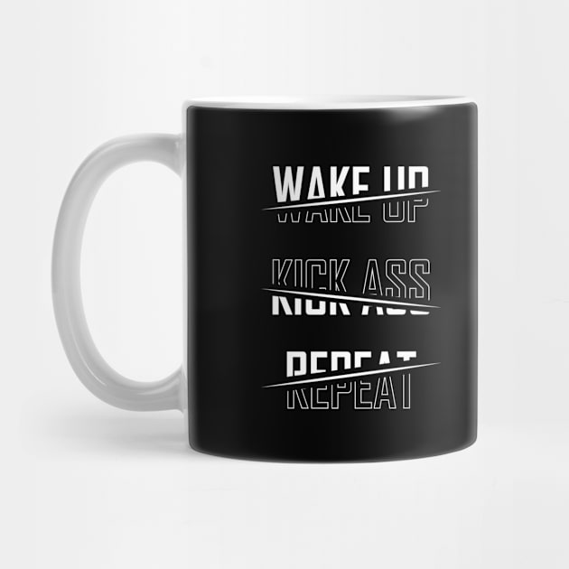 Wake Up Kick Ass Repeat - BlackWhite by BlackWhite